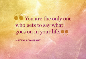 Iyanla Vanzant oprah quote You are the only one who gets to say what ...