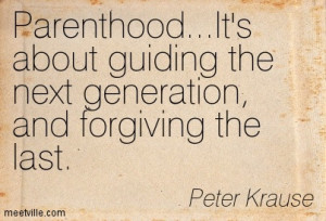 Quotation-Peter-Krause-parenting-parents-generations-Meetville-Quotes ...
