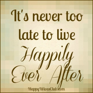 Its-never-too-late-to-live-happily-ever-after.jpg