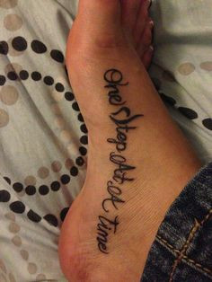 One step at a time quote on foot - Eating Disorder Recovery Tattoo ...