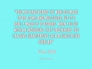 ... and molecules, but it's real... - William Turner at Lifehack Quotes