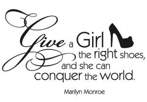 Wall Decal - Give a girl the right shoes...