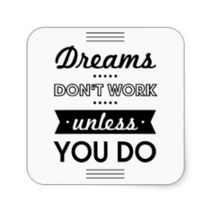 Motivational Words about Dreams and Work Stickers