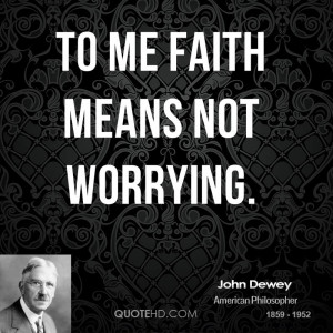 John Dewey Faith Quotes