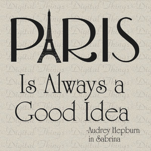 Audrey Hepburn Quote Paris is Always a Good Idea Digital Download Iron ...
