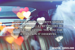 ... kissing a pretty girl is simply not giving the kiss the attention it