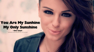 Sunshine - Cher Lloyd Quotes