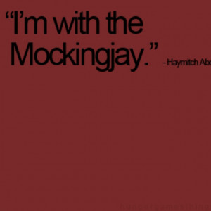 Haymitch quote about Katniss as the Mockingjay. AB