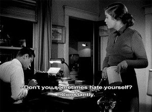 Don't you sometimes hate yourself? Constantly - Sunset Blvd. (1950)