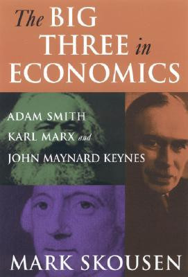 ... Big Three in Economics: Adam Smith, Karl Marx, and John Maynard Keynes