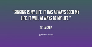 quote-Celia-Cruz-singing-is-my-life-it-has-always-76713.png