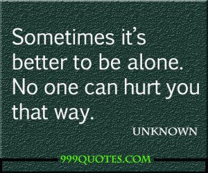 Sometimes Its Better to Be Alone Quotes