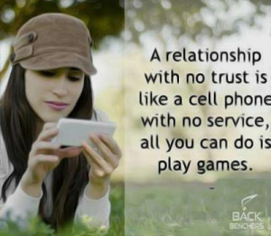 relationship with no trust is like a cell phone with no service, all ...