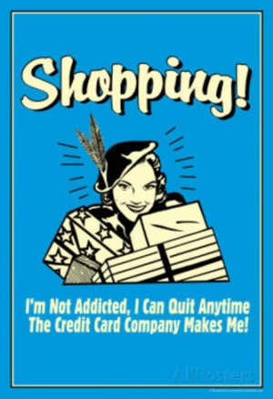 Shopping Not Addicted Quit If Credit Card Makes Me Funny Retro Poster ...