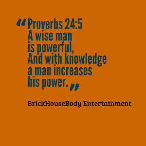 Quotes Picture: proverbs 24:5 a wise man is powerful, and with ...