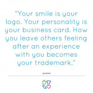 your smile is your logo your personality is your business card how