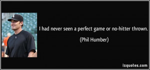 More Phil Humber Quotes