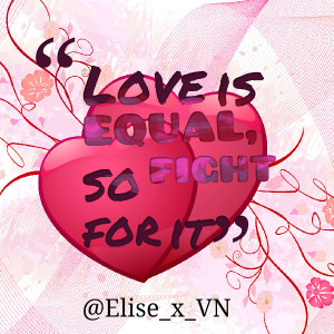 Quotes Picture: love is equal, so fight for it