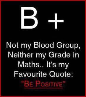 ... , neither my grade in math. It’s my favourite quote. Be positive