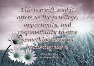 Giving Back Quotes: Life is a gift, and it offers us the privilege ...