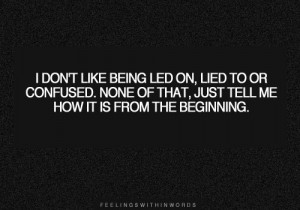 Quotes About Being Lied To Like being led on, lied to