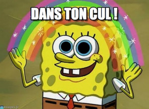 Imagination Spongebob : Dans Ton Cul ! - by Anonymous