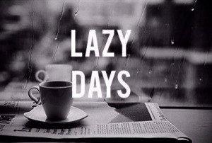 Lazy days