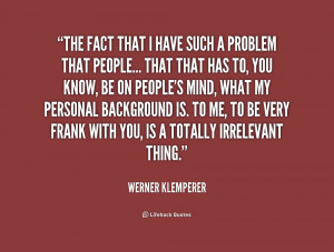 ... that that has to, you know... - Werner Klemperer at Lifehack Quotes