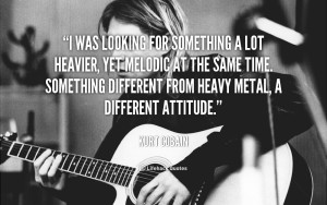 quote-Kurt-Cobain-i-was-looking-for-something-a-lot-89584.png
