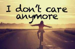 don't care anymore