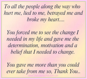 To all of the people along the way who hurt me,