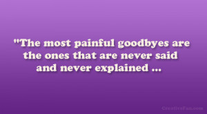 the most painful goodbyes are the ones that are never