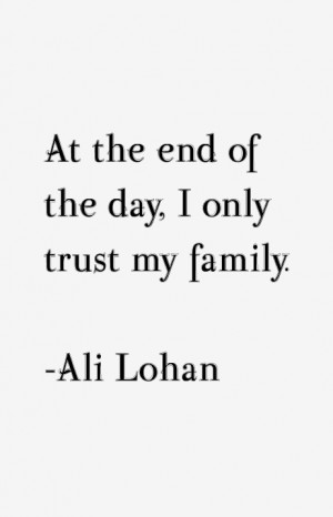 At the end of the day I only trust my family