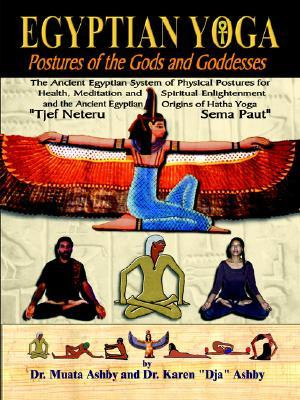 Egyptian Yoga: Postures of the Gods and Goddesses: The Ancient ...