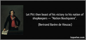 Let Pitt then boast of his victory to his nation of shopkeepers —