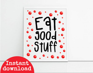 Printable kitchen quotes, eat good stuff, fruit photography printable ...