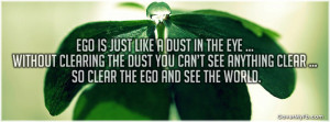 Ego is just like a dust in the eye â€¦ Facebook Cover
