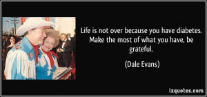 Life is not over because you have diabetes. Make the most of what you ...