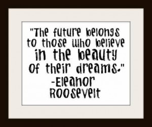 Good Graduation Quote by Eieanor Roosevelt ~ The Future belongs to ...