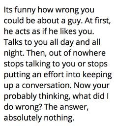 wrong you could be a guy. At first, he acts like he likes you. Talks ...