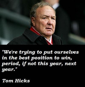Tom hicks famous quotes 4