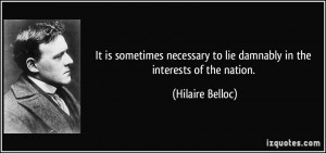 It is sometimes necessary to lie damnably in the interests of the ...