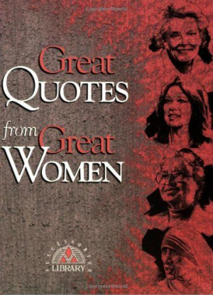 Great #Quotes from Great Women: Compiled by Peggy Anderson ...