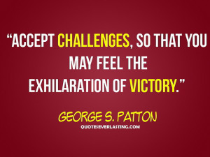 ... challenges, so that you may feel the exhilaration of victory