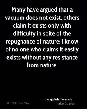 Many have argued that a vacuum does not exist, others claim it exists ...