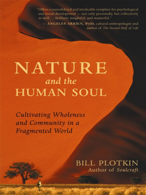 ... Wholeness and Community in a Fragmented World’ by Bill Plotkin