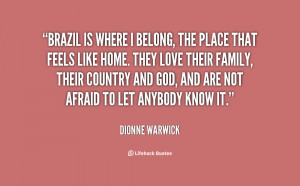 quote-Dionne-Warwick-brazil-is-where-i-belong-the-place-141589_1.png