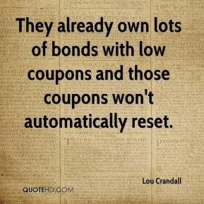They already own lots of bonds with low coupons and those coupons won ...