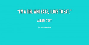 quote-Aubrey-ODay-im-a-girl-who-eats-i-love-135680_1.png