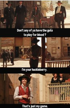 your huckleberry ... Why that's just my game.